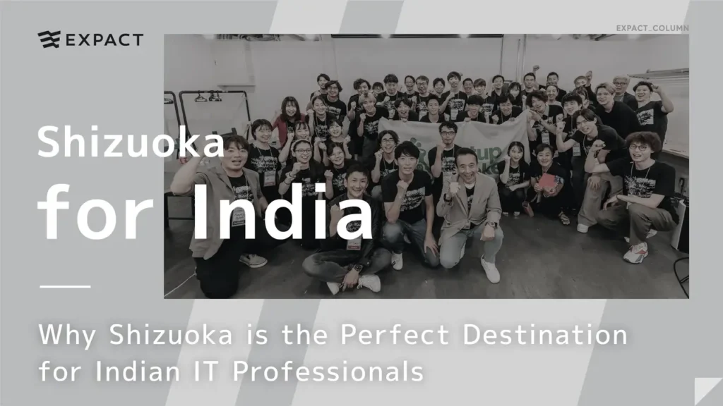 Experience IT Excellence and Natural Beauty: Why Shizuoka is the Perfect Destination for Indian IT Professionals